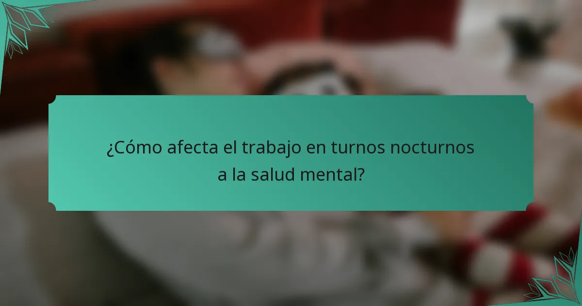 ¿Cómo afecta el trabajo en turnos nocturnos a la salud mental?