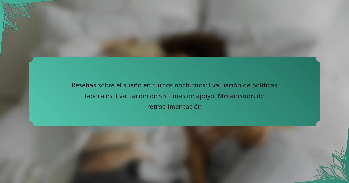 Reseñas sobre el sueño en turnos nocturnos: Evaluación de políticas laborales, Evaluación de sistemas de apoyo, Mecanismos de retroalimentación