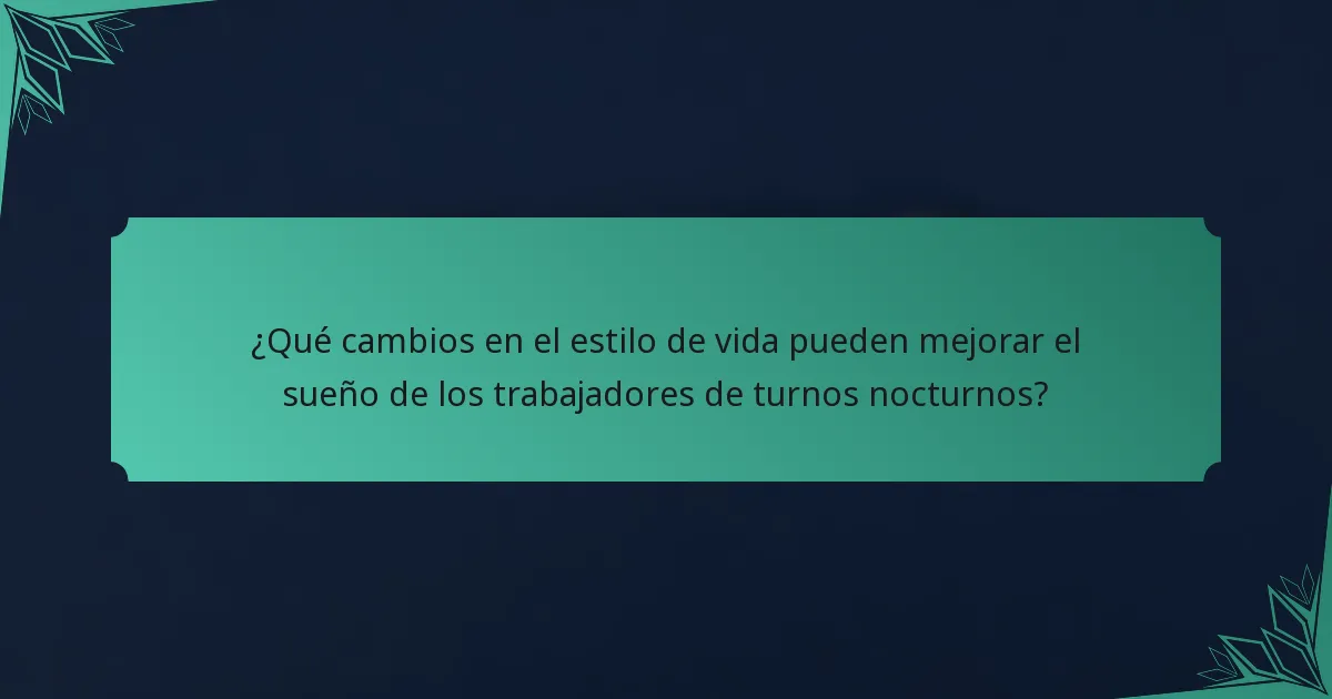 ¿Qué cambios en el estilo de vida pueden mejorar el sueño de los trabajadores de turnos nocturnos?